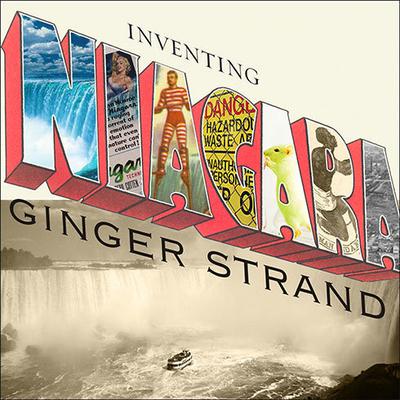 Inventing Niagara by Ginger Strand audiobook
