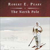 The North Pole by  Robert E. Peary audiobook