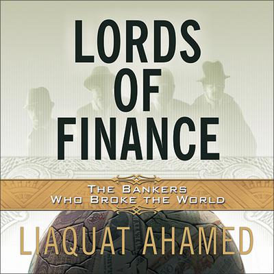 Lords of Finance by Liaquat Ahamed audiobook