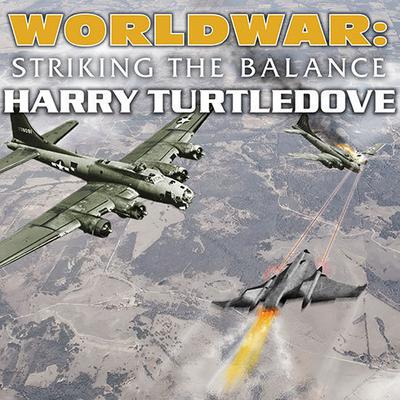 Worldwar: Striking the Balance by Harry Turtledove audiobook