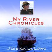 My River Chronicles by  Jessica DuLong audiobook