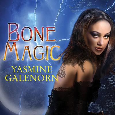 Bone Magic by Yasmine Galenorn audiobook