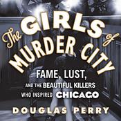 The Girls of Murder City by  Douglas Perry audiobook