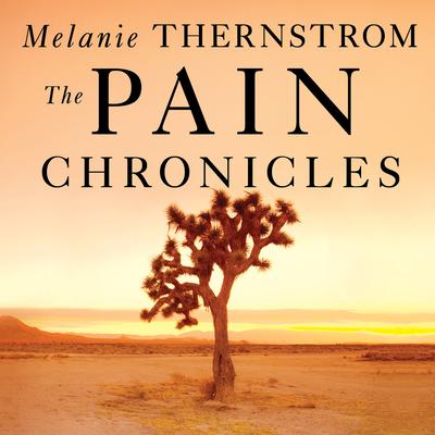 The Pain Chronicles by Melanie Thernstrom audiobook