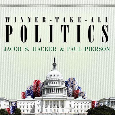 Winner-Take-All Politics by Jacob S. Hacker audiobook