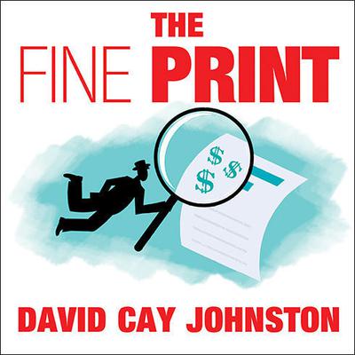 The Fine Print by David Cay Johnston audiobook