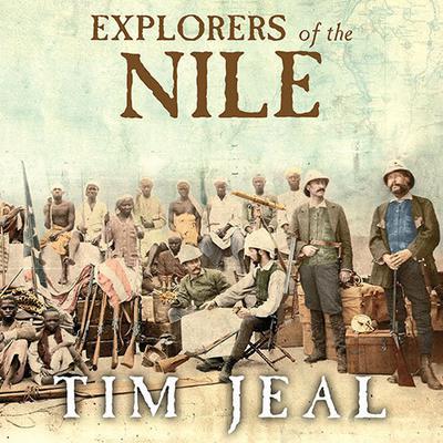 Explorers of the Nile by Tim Jeal audiobook