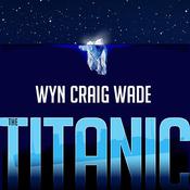 The Titanic by  Wyn Craig Wade audiobook