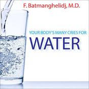 Your Body's Many Cries For Water by  F. Batmanghelidj MD audiobook