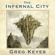 The Infernal City by  Greg Keyes audiobook