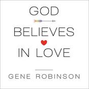 God Believes in Love by  Gene Robinson audiobook