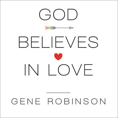 God Believes in Love by Gene Robinson audiobook
