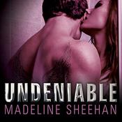 Undeniable by  Madeline Sheehan audiobook