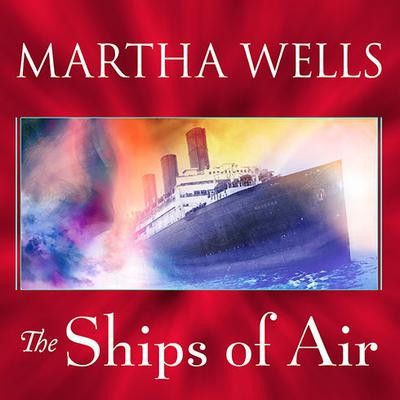The Ships of Air by Martha Wells audiobook