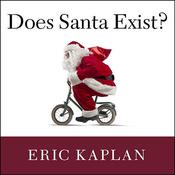 Does Santa Exist? by  Eric Kaplan audiobook