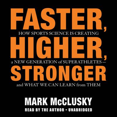 Faster, Higher, Stronger by Mark McClusky audiobook