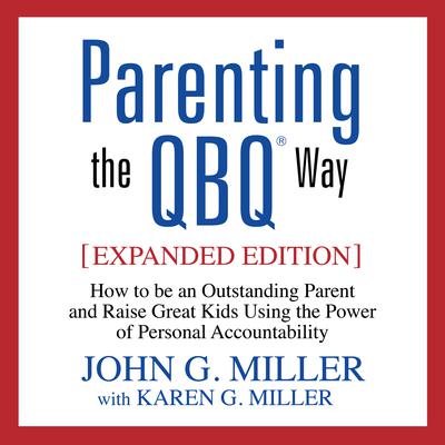 Parenting the QBQ Way by John G. Miller audiobook