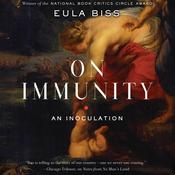 On Immunity by  Eula Biss audiobook