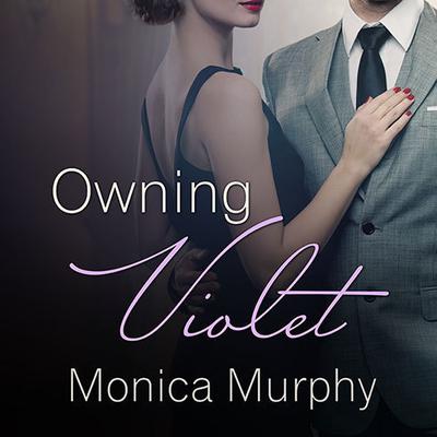 Owning Violet by Monica Murphy audiobook