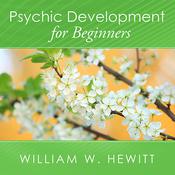 Psychic Development for Beginners by  William W. Hewitt audiobook