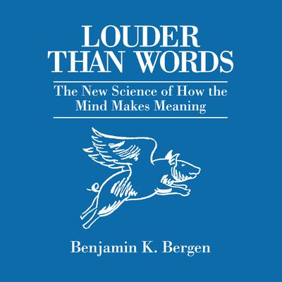 Louder Than Words by Benjamin K. Bergen audiobook
