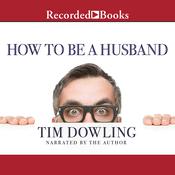How to Be a Husband by  Tim Dowling audiobook