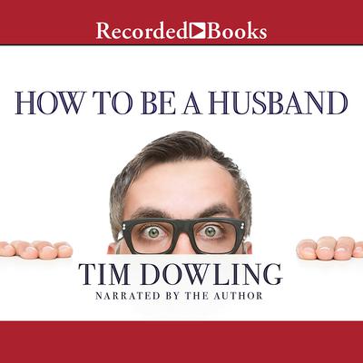 How to Be a Husband by Tim Dowling audiobook