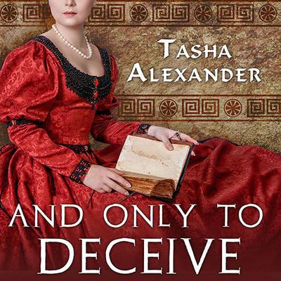 And Only to Deceive by Tasha Alexander audiobook