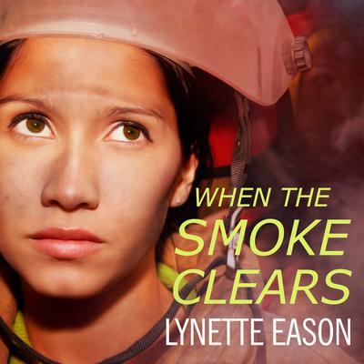 When the Smoke Clears by Lynette Eason audiobook