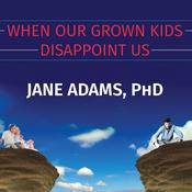 When Our Grown Kids Disappoint Us by  Jane Adams audiobook