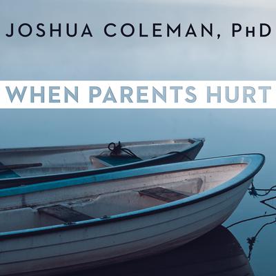 When Parents Hurt by Joshua Coleman audiobook