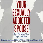 Your Sexually Addicted Spouse by  Marsha Means audiobook