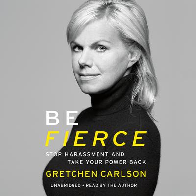 Be Fierce by Gretchen Carlson audiobook