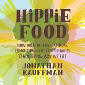 Hippie Food by  Jonathan Kauffman audiobook