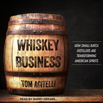 Whiskey Business by Tom Acitelli audiobook