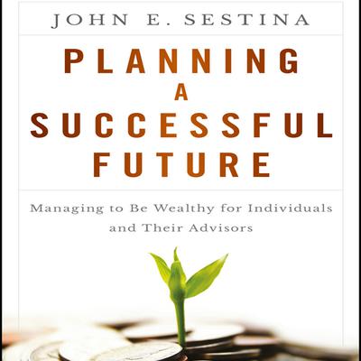 Planning a Successful Future by John E. Sestina audiobook