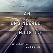 An Engineered Injustice by  William L. Myers Jr. audiobook