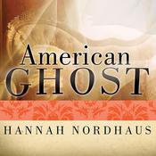 American Ghost by  Hannah Nordhaus audiobook