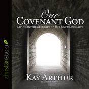 Our Covenant God by  Kay Arthur audiobook