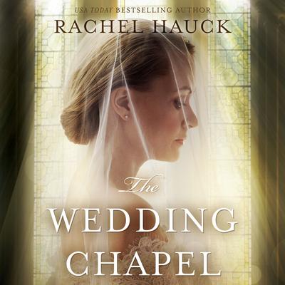 The Wedding Chapel by Rachel Hauck audiobook