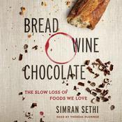 Bread, Wine, Chocolate by  Simran Sethi audiobook