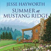 Summer at Mustang Ridge by  Jesse Hayworth audiobook
