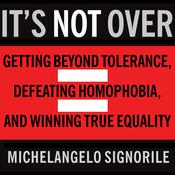 It's Not Over by  Michelangelo Signorile audiobook