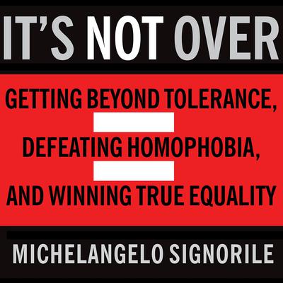 It's Not Over by Michelangelo Signorile audiobook