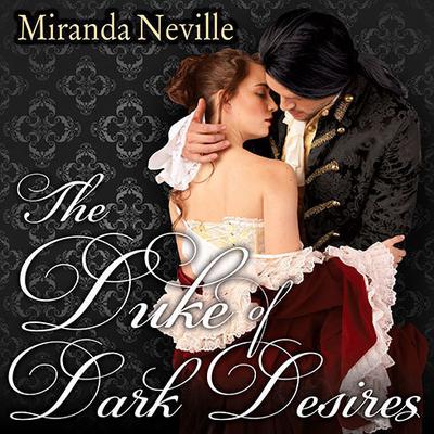 The Duke of Dark Desires by Miranda Neville audiobook