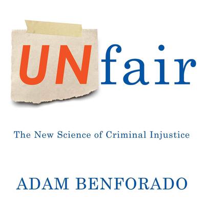 Unfair by Adam Benforado audiobook