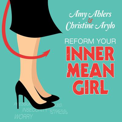 Reform Your Inner Mean Girl by Amy Ahlers audiobook
