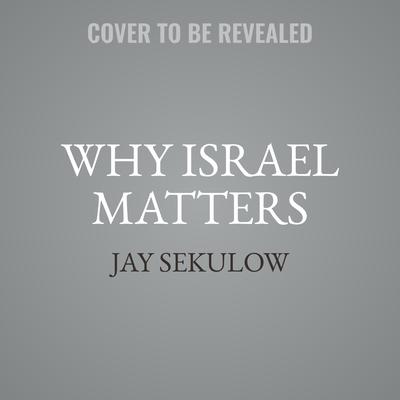 Why Israel Matters by Jay Sekulow audiobook