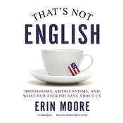 That's Not English by  Erin Moore audiobook