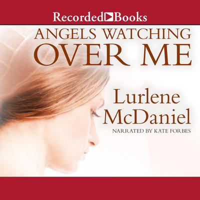 Angels Watching Over Me by Lurlene McDaniel audiobook